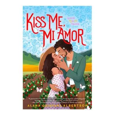 Kiss Me, Mi Amor - Albertson, Alana Quintana