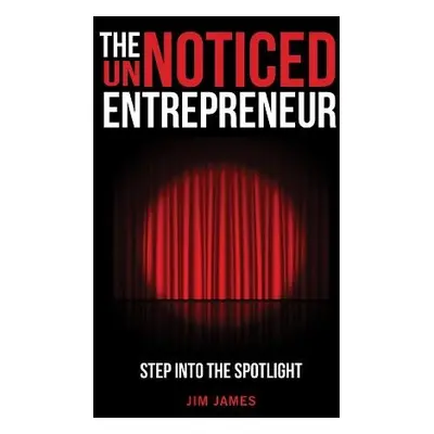 UnNoticed Entrepreneur, Book 1 - James, Jim