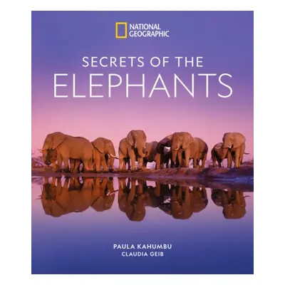 Secrets of the Elephants - Kahumbu, Paula a Geib, Claudia