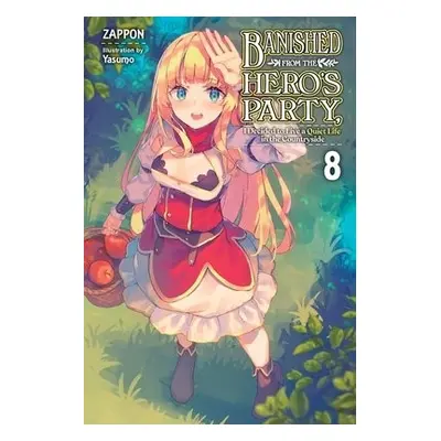 Banished from the Hero's Party, I Decided to Live a Quiet Life in the Countryside, Vol. 8 LN - Z