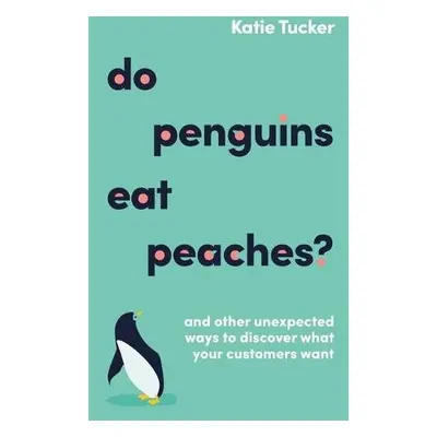 Do Penguins Eat Peaches? - Tucker, Katie