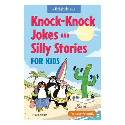 Knock-Knock Jokes and Silly Stories for Kids - Gigglin, May B. (May B. Gigglin)