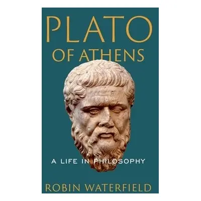 Plato of Athens - Waterfield, Robin (Independent scholar and Translator, Independent scholar and