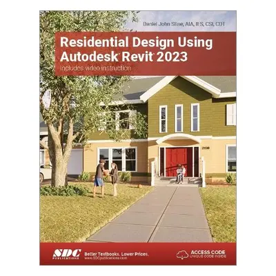 Residential Design Using Autodesk Revit 2023 - Stine, Daniel John