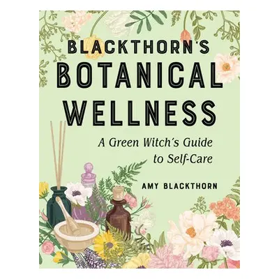 Blackthorn'S Botanical Wellness - Blackthorn, Amy (Amy Blackthorn)