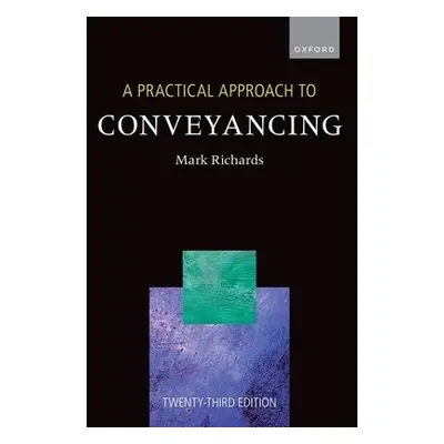 Practical Approach to Conveyancing - Richards, Mark (Solicitor, Visiting Lecturer in Law, Univer