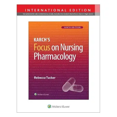 Karch's Focus on Nursing Pharmacology - Tucker, Rebecca