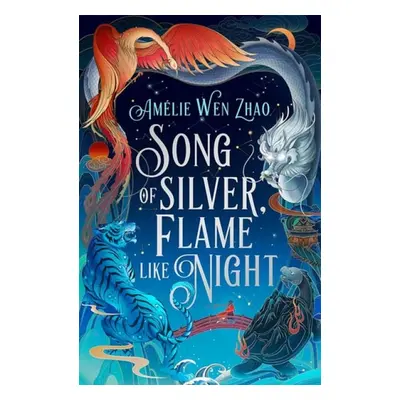 Song of Silver, Flame Like Night - Zhao, Amelie Wen