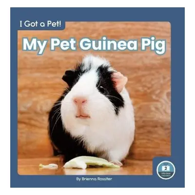 I Got a Pet! My Pet Guinea Pig - Rossiter, Brienna