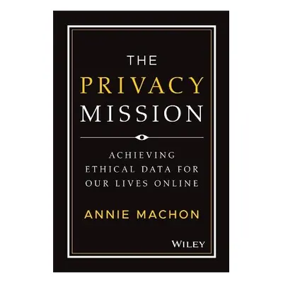 Privacy Mission - Machon, Annie (World Ethical Data Foundation)