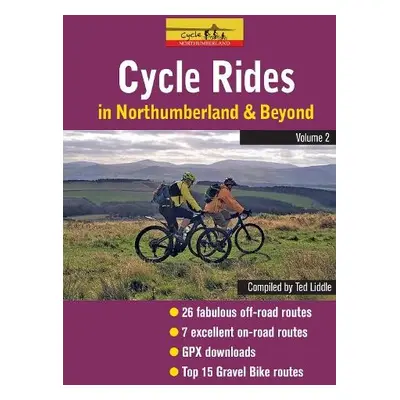 Cycle Rides in Northumberland and Beyond - Volume 2 - Liddle, Ted