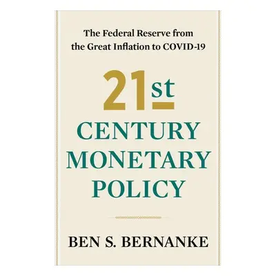 21st Century Monetary Policy - Bernanke, Ben S.