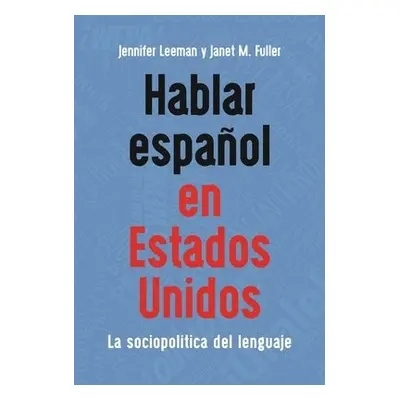 Hablar espanol en Estados Unidos - Leeman, Jennifer a Fuller, Janet M.