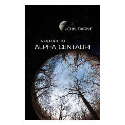 Report to Alpha Centauri - Barnie, John