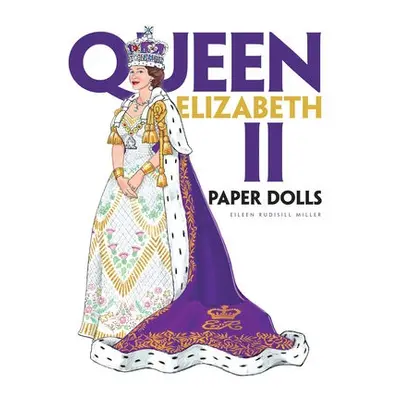 Queen Elizabeth II Paper Dolls - Miller, Eileen a Ohmura, Takashi