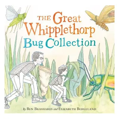 The Great Whipplethorp Bug Collection - Brashares, Ben