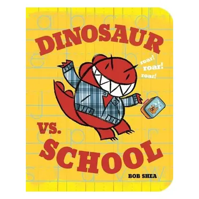 Dinosaur vs. School - Shea, Bob