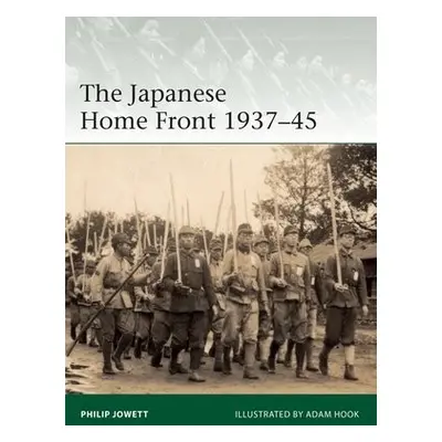 Japanese Home Front 1937–45 - Jowett, Philip (Author)