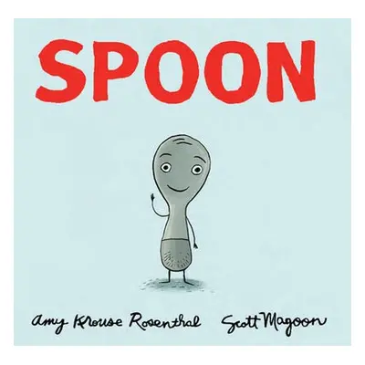 Spoon - Rosenthal, Amy Krouse a Magoon, Scott