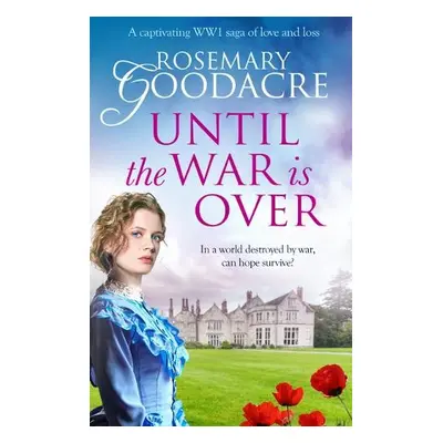 Until the War is Over - Goodacre, Rosemary