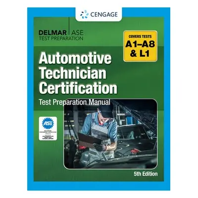 Automotive Technician Certification Test Preparation Manual A-Series - Cengage, Cengage