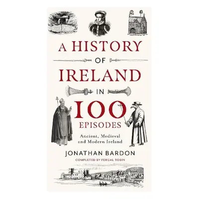 History of Ireland in 100 Episodes - Bardon, Jonathan