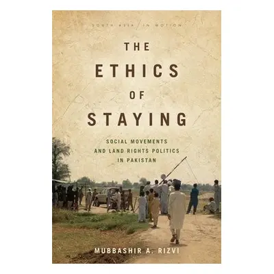 Ethics of Staying - Rizvi, Mubbashir A.