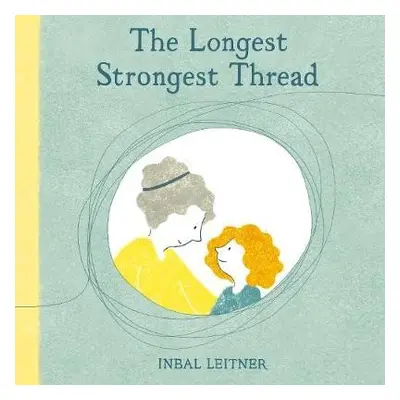 Longest, Strongest Thread - Leitner, Inbal