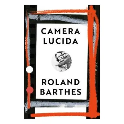 Camera Lucida - Barthes, Roland