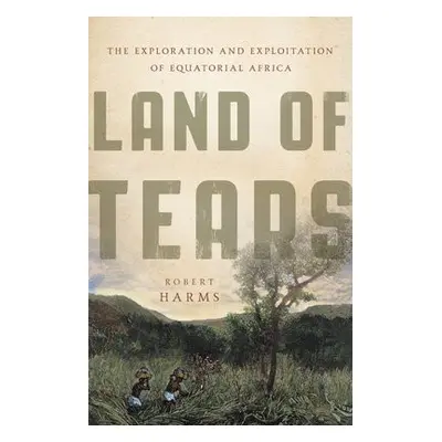 Land of Tears - Harms, Robert