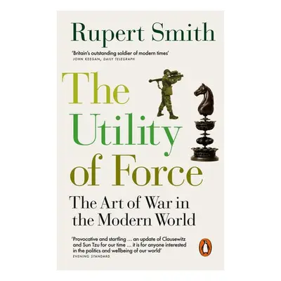 Utility of Force - Smith, Rupert