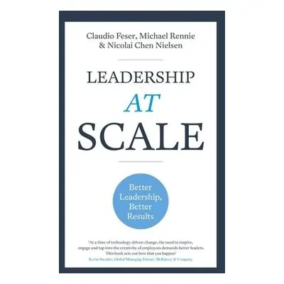 Leadership At Scale - Feser, Claudio a Rennie, Michael a Nielsen, Nicolai Chen