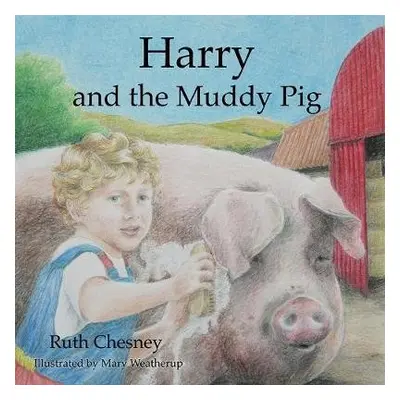 Harry and the Muddy Pig - Chesney, Ruth