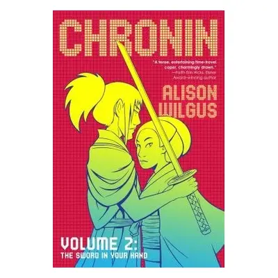 Chronin Volume 2: The Sword in Your Hand - Wilgus, Alison