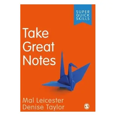 Take Great Notes - Leicester, Mal (Nottingham University, UK) a Taylor, Denise (Independent Scho