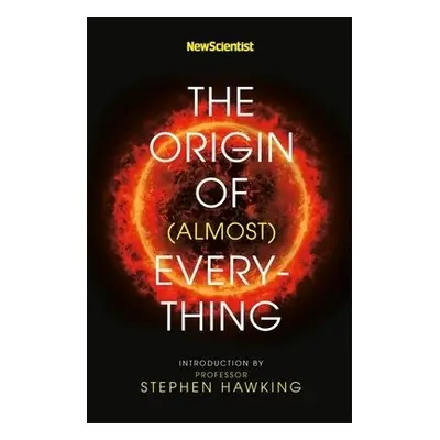 New Scientist: The Origin of (almost) Everything - New Scientist a Hawking, Stephen a Lawton, Gr