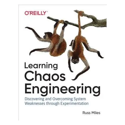 Learning Chaos Engineering - Miles, Russ