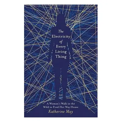 Electricity of Every Living Thing - May, Katherine