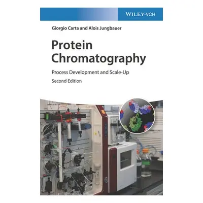 Protein Chromatography - Carta, Giorgio (University of Virginia, Charlottesville, USA) a Jungbau