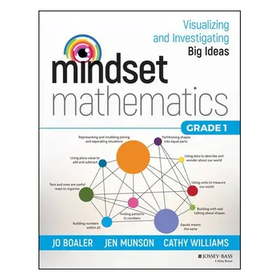 Mindset Mathematics: Visualizing and Investigating Big Ideas, Grade 1 - Boaler, Jo a Munson, Jen