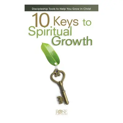 10 Keys To Spiritual Growth - Publishing, Rose