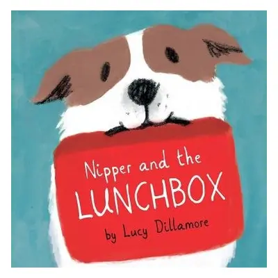 Nipper and the Lunchbox - Dillamore, Lucy