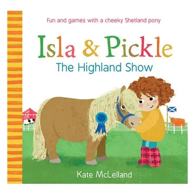 Isla and Pickle: The Highland Show - McLelland, Kate