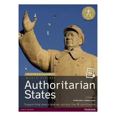 Pearson Baccalaureate: History Authoritarian states 2nd edition bundle - Price, Eunice a Senes, 