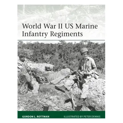 World War II US Marine Infantry Regiments - Rottman, Gordon L.