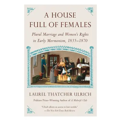 House Full of Females - Ulrich, Laurel Thatcher