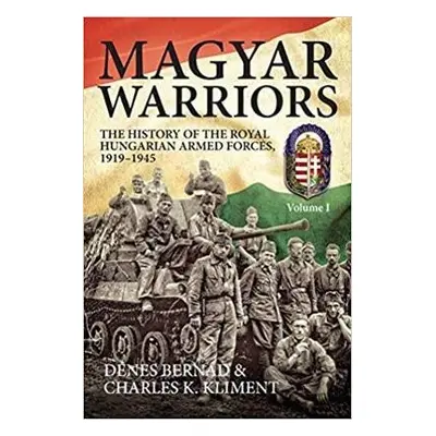 Magyar Warriors, Volume 1 - Bernad, Denes