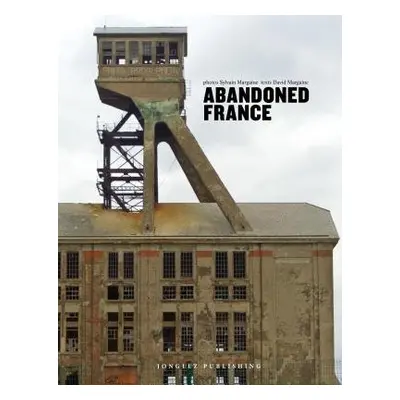 Abandoned France - Jonglez Publishing