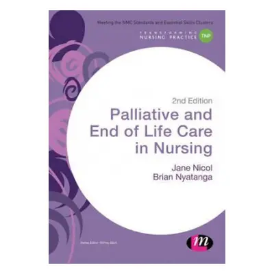 Palliative and End of Life Care in Nursing - Nicol, Jane a Nyatanga, Brian