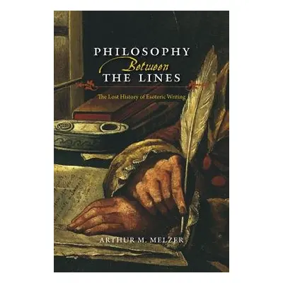 Philosophy Between the Lines - Melzer, Arthur M.